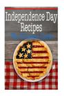 Independence Day Recipes: The Ultimate Guide By Sara Hallas Cover Image