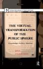 The Virtual Transformation of the Public Sphere: Knowledge, Politics, Identity (Critical Interventions in Theory and Praxis) By Gaurav Desai (Editor) Cover Image