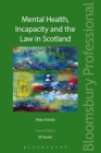 Mental Health, Incapacity and the Law in Scotland: Second Edition By Jill Stavert, Hilary Patrick Cover Image