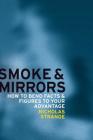 Smoke and Mirrors: How to bend facts and figures to your advantage Cover Image