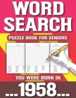 Word Search Puzzle Book For Seniors: You Were Born In 1958: Word Search Book For Adults & Seniors-80 Large Print Puzzles & Solutions By Mirnil Magdalena Publishing Cover Image