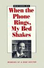 When the Phone Rings, My Bed Shakes: The Memoirs of a Deaf Doctor Cover Image