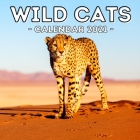 Wild Cats: 2021 Calendar, Cute Gift Idea For Big Cats Lovers Men And Women By Bewildered Jelly Press Cover Image
