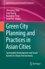 Green City Planning and Practices in Asian Cities: Sustainable Development and Smart Growth in Urban Environments By Zhenjiang Shen (Editor), Ling Huang (Editor), Kuanghui Peng (Editor) Cover Image