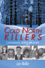 Cold North Killers: Canadian Serial Murder Cover Image