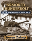 Armored Thunderbolt: The U.S. Army Sherman in World War II By Steven Zaloga Cover Image