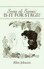 Song of Songs: Is it for Stage? By Allen Johnson Cover Image
