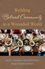 Building Beloved Community in a Wounded World By Jacob L. Goodson, Brad Elliott Stone, Philip Rudolph Kuehnert Cover Image