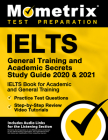 Ielts General Training and Academic Secrets Study Guide 2020 and 2021 - Ielts Book for Academic and General Training, Practice Test Questions, Step-By By Mometrix English Language Proficiency Te (Editor) Cover Image