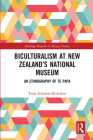 Biculturalism at New Zealand's National Museum: An Ethnography of Te Papa (Routledge Research in Museum Studies) By Tanja Schubert-McArthur Cover Image