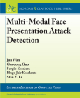 Multi-Modal Face Presentation Attack Detection (Synthesis Lectures on Computer Vision) By Jun Wan, Guodong Guo, Sergio Escalera Cover Image