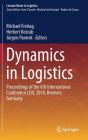 Dynamics in Logistics: Proceedings of the 6th International Conference LDIC 2018, Bremen, Germany (Lecture Notes in Logistics) By Michael Freitag (Editor), Herbert Kotzab (Editor), Jürgen Pannek (Editor) Cover Image