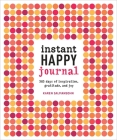 Instant Happy Journal: 365 Days of Inspiration, Gratitude, and Joy By Karen Salmansohn Cover Image