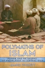 Polymaths of Islam: Power and Networks of Knowledge in Central Asia By James Pickett Cover Image