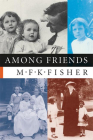 Among Friends By M. F. K. Fisher Cover Image