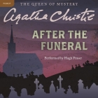 After the Funeral Lib/E: A Hercule Poirot Mystery (Hercule Poirot Mysteries (Audio) #29) By Agatha Christie, Hugh Fraser (Read by) Cover Image