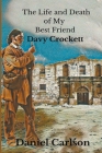 The Life and Death of My Best Friend, Davy Crockett Cover Image
