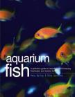 Aquarium Fish: A Definitive Guide to Identifying and Keeping Freshwater and Marine Fishes Cover Image