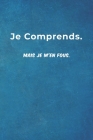 Je Comprends. Mais Je M'en Fous.: Carnet De Notes -120 Pages Avec Papier Ligné - Petit Format (15.24 x 22.86 cm) Cadeau rigolo By Carnets Cadeaux Originaux Publishing Cover Image