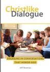 Christlike Dialogue: Engaging in Conversations that Honor God By Jeff Rosenau Cover Image