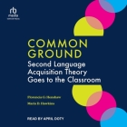 Common Ground: Second Language Acquisition Theory Goes to the Classroom Cover Image