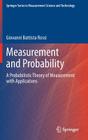 Measurement and Probability: A Probabilistic Theory of Measurement with Applications By Giovanni Battista Rossi Cover Image