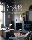 Shades of Grey: Decorating with the most elegant of neutrals By Kate Watson-Smyth Cover Image