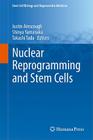 Nuclear Reprogramming and Stem Cells (Stem Cell Biology and Regenerative Medicine) By Justin Ainscough (Editor), Shinya Yamanaka (Editor), Takashi Tada (Editor) Cover Image