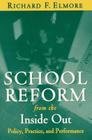 School Reform from the Inside Out: Policy, Practice, and Performance By Richard F. Elmore Cover Image