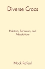 Diverse Crocs: Habitats, Behaviors, and Adaptations Cover Image