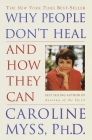 Why People Don't Heal and How They Can By Caroline Myss Cover Image