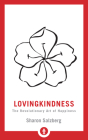Lovingkindness: The Revolutionary Art of Happiness (Shambhala Pocket Library #21) By Sharon Salzberg Cover Image