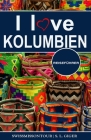 I love Kolumbien Reiseführer: Reiseführer Kolumbien, Cartagena Reiseführer, Bogota Reiseführer, Medellin Reiseführer, Kolumbianischer Kaffee, Kolumb By Swissmiss Ontour, S. L. Giger Cover Image