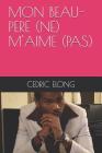 Mon Beau-Pere (Ne) m'Aime (Pas) By Cedric Elong Cover Image