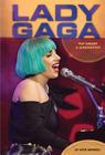 Lady Gaga: Pop Singer & Songwriter: Pop Singer & Songwriter (Contemporary Lives Set 1) By Katie Marsico Cover Image