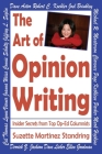The Art of Opinion Writing: Insider Secrets from Top Op-Ed Columnists By Suzette Martinez Standring Cover Image