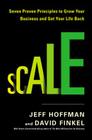 Scale: Seven Proven Principles to Grow Your Business and Get Your Life Back Cover Image