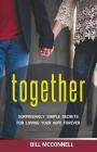Together: Surprisingly Simple Secrets for Loving Your Wife Forever By Bill McConnell Cover Image