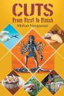 Cuts: From First to Finish By Mohan Narayanan Cover Image