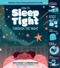 How to Sleep Tight through the Night: Bedtime Tricks (That Really Work!) for Kids By Tzivia Gover, Lesléa Newman, Vivian Mineker (Illustrator) Cover Image