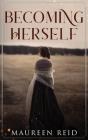 Becoming Herself By Maureen Reid Cover Image