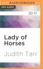 Lady of Horses (Epona Sequence #4) By Judith Tarr, Jessica Almasy (Read by) Cover Image