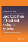 Lipid Oxidation in Food and Biological Systems: A Physical Chemistry Perspective Cover Image