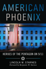 American Phoenix: Heroes of the Pentagon on 9/11 By Lincoln M. Starnes Cover Image