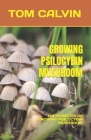 Growing Psilocybin Mushroom: The Benefits of Growing Psilocybin Mushroom Cover Image