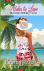 Aloha To Love By Josie Riviera Cover Image