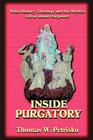 Inside Purgatory: What History, Theology and the Mystics Tell Us about Purgatory Cover Image