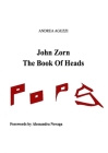 John Zorn The Book Of Heads By Andrea Aguzzi Cover Image