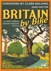 Britain by Bike: Foreword by Clare Balding By Jane Eastoe, Clare Balding (Foreword by) Cover Image
