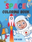 Space Coloring Book for Kids: Cute Space Coloring Book for Kids For Toddlers, Preschoolers, Boys & Girls Ages 2-4 4-8 8-12 Cover Image